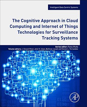 portada The Cognitive Approach in Cloud Computing and Internet of Things Technologies for Surveillance Tracking Systems (Intelligent Data-Centric Systems: Sensor Collected Intelligence) (en Inglés)