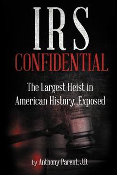 portada IRS Confidential: The Largest Heist in American History...Exposed (en Inglés)