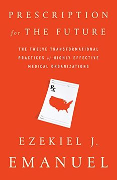 portada Prescription for the Future: The Twelve Transformational Practices of Highly Effective Medical Organizations (en Inglés)