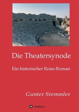 portada Die Theatersynode: Ein historischer Reise-Roman (en Alemán)