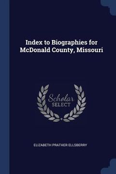 portada Index to Biographies for McDonald County, Missouri