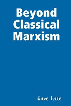 portada Beyond Classical Marxism: Preliminary Edition (en Inglés)