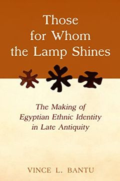portada Those for Whom the Lamp Shines: The Making of Egyptian Ethnic Identity in Late Antiquity (en Inglés)