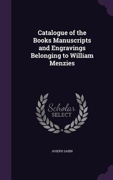 portada Catalogue of the Books Manuscripts and Engravings Belonging to William Menzies (en Inglés)
