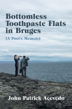 portada Bottomless Toothpaste Flats in Bruges (A Poet's Memoir) (en Inglés)