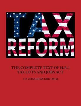 portada The Complete Text of H.R.1 - Tax Cuts and Jobs ACT (in English)