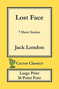 portada Lost Face (Cactus Classics Large Print): 7 Short Stories; 16 Point Font; Large Text; Large Type