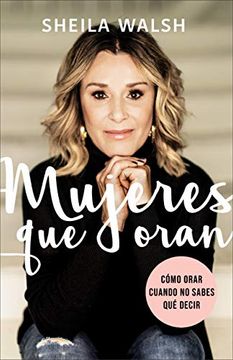 portada Mujeres que Oran: Cómo Orar Cuando no Sabes qué Decir (in Spanish)