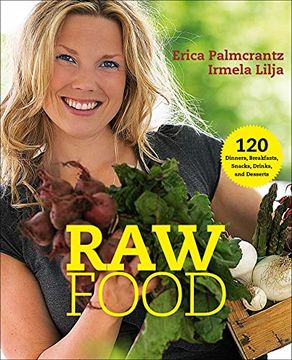 portada Raw Food: 120 Dinners, Breakfasts, Snacks, Drinks, and Desserts (en Inglés)