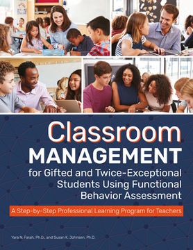 portada Classroom Management for Gifted and Twice-Exceptional Students Using Functional Behavior Assessment: A Step-By-Step Professional Learning Program for Teachers (in English)