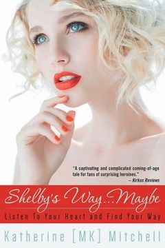 portada Shelby's Way... Maybe: Listen to Your Heart and Find Your Way (en Inglés)