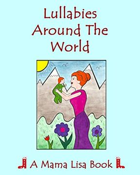 portada Lullabies Around the World: A Mama Lisa Book (en Inglés)