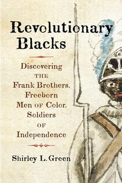 portada Revolutionary Blacks: Discovering the Frank Brothers, Freeborn men of Color, Soldiers of Independence (in English)