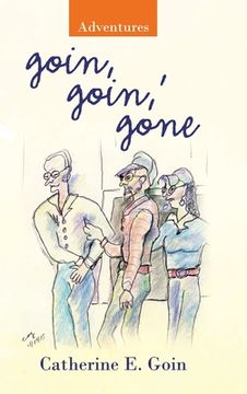 portada Goin, Goin, ' Gone: Adventures (en Inglés)