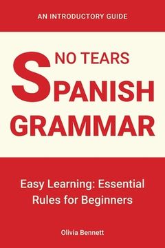 portada No Tears Spanish Grammar: Easy Learning: Essential Rules for Beginners (en Inglés)