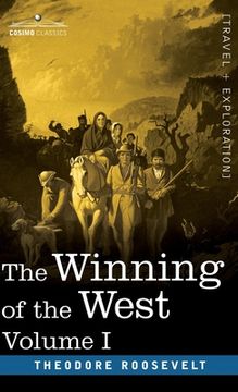 portada The Winning of the West, Vol. I (in four volumes): From the Alleghanies to the Mississippi, 1769-1776 (en Inglés)