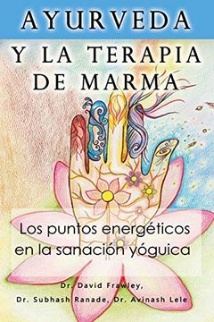 portada Ayurveda y la Terapia de Marma: Los Puntos Energeticos en la Sanacion Yoguica (in Spanish)