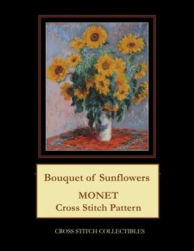 portada Bouquet of Sunflowers: Monet cross stitch pattern (en Inglés)