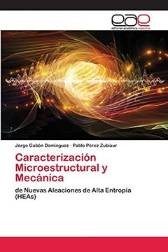 portada Caracterización Microestructural y Mecánica: De Nuevas Aleaciones de Alta Entropía (Heas)