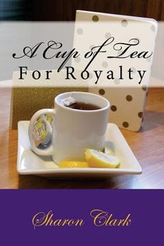 portada A Cup of Tea: For Royalty