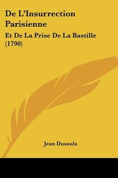 portada de l'insurrection parisienne: et de la prise de la bastille (1790) (en Inglés)