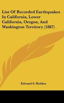portada list of recorded earthquakes in california, lower california, oregon, and washington territory (1887) (in English)