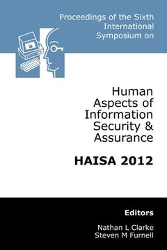 portada Proceedings of the Sixth International Symposium on Human Aspects of Information Security & Assurance (HAISA 2012) (en Inglés)