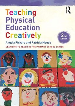 portada Teaching Physical Education Creatively (Learning to Teach in the Primary School Series) (in English)