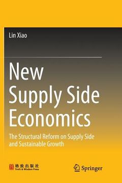 portada New Supply Side Economics: The Structural Reform on Supply Side and Sustainable Growth (en Inglés)