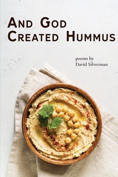 portada And God Created Hummus: Poems by David Silverman