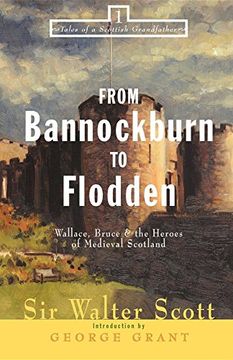 portada From Bannockburn to Flodden: Wallace, Bruce, and the Heroes of Medieval Scotland (Tales of a Scottish Grandfather) (en Inglés)