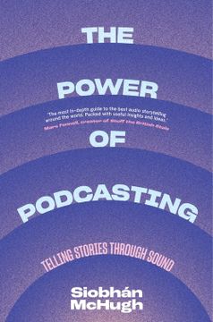 portada The Power of Podcasting: Telling Stories Through Sound (en Inglés)