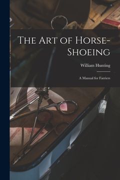portada The art of Horse-shoeing: A Manual for Farriers (en Inglés)