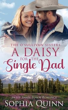 portada A Daisy for the Single Dad: A Sweet Small-Town Romance (en Inglés)