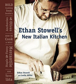 portada Ethan Stowell's New Italian Kitchen: Bold Cooking from Seattle's Anchovies & Olives, How to Cook a Wolf, Staple & Fancy Mercantile, and Tavolata [A Co