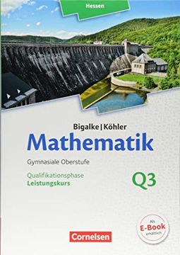 portada Bigalke/Köhler: Mathematik - Hessen - Ausgabe 2016: Leistungskurs 3. Halbjahr - Band q3: Schülerbuch (en Alemán)