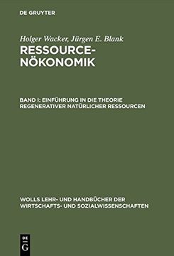 portada Ressourcenokonomik, Band I, Einfuhrung in Die Theorie Regenerativer Naturlicher Ressourcen (Wolls Lehr- Und Handbucher der Wirtschafts- Und Sozialwissen)