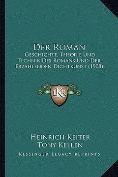 portada Der Roman: Geschichte, Theorie Und Technik Des Romans Und Der Erzahlenden Dichtkunst (1908) (en Alemán)