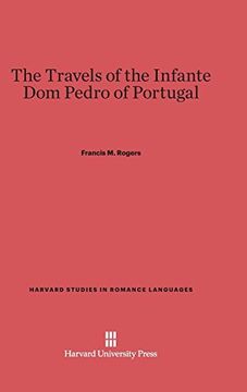 portada The Travels of the Infante dom Pedro of Portugal (Harvard Studies in Romance Languages) (in English)
