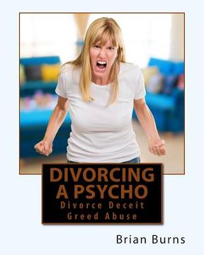 portada Divorcing a Psycho: Divorce Deceit Greed Abuse (in English)
