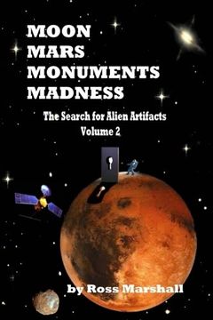 portada Moon, Mars, Monuments Madness: The Search for Alien Artifacts Continues (en Inglés)