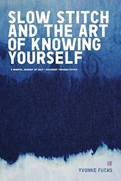 portada Slow Stitch and the art of Knowing Yourself: A Mindful and Contemplative Journey of Self Discovery and Empowerment Through Stitch (en Inglés)