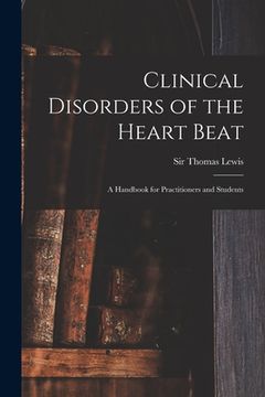 portada Clinical Disorders of the Heart Beat: a Handbook for Practitioners and Students (en Inglés)