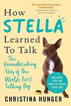 portada How Stella Learned to Talk: The Groundbreaking Story of the World's First Talking dog (in English)
