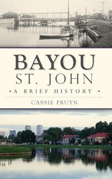 portada Bayou St. John: A Brief History (en Inglés)