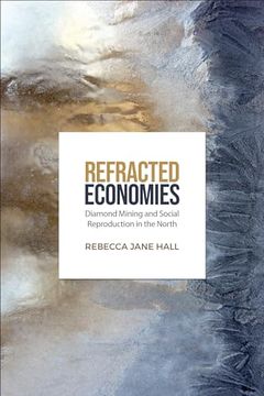 portada Refracted Economies: Diamond Mining and Social Reproduction in the North (en Inglés)