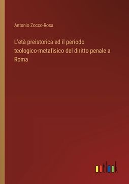 portada L'età preistorica ed il periodo teologico-metafisico del diritto penale a Roma (in Italian)