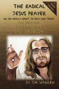 portada The Radical Jesus Prayer: Do You Really Want To Pray Like Jesus?