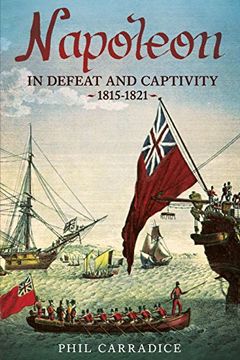 portada Napoleon in Defeat and Captivity: 1815-1821 (en Inglés)