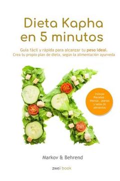 portada Dieta Kapha en 5 Minutos - Guía Fácil y Rápida Para Alcanzar tu Peso Ideal: Crea tu Propio Plan de Dieta, Según la Alimentación Ayurveda: 3 (Dieta en 5 Minutos)